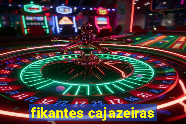 fikantes cajazeiras